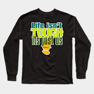 life isnt tough its just us Long Sleeve T-Shirt